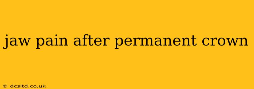 jaw pain after permanent crown