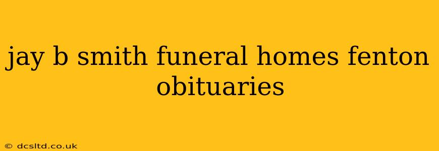 jay b smith funeral homes fenton obituaries