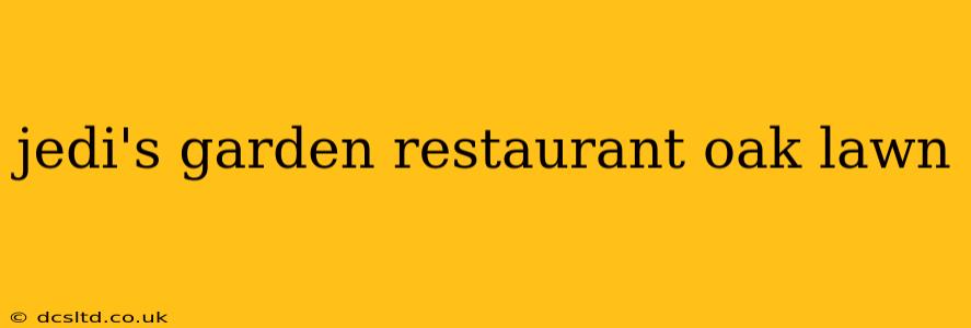 jedi's garden restaurant oak lawn