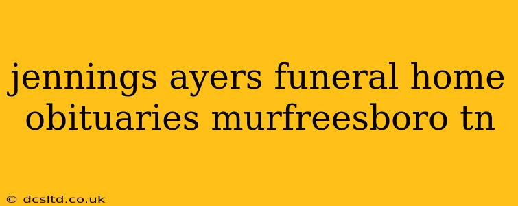 jennings ayers funeral home obituaries murfreesboro tn
