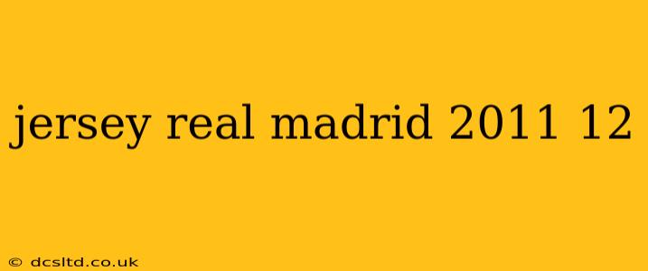 jersey real madrid 2011 12