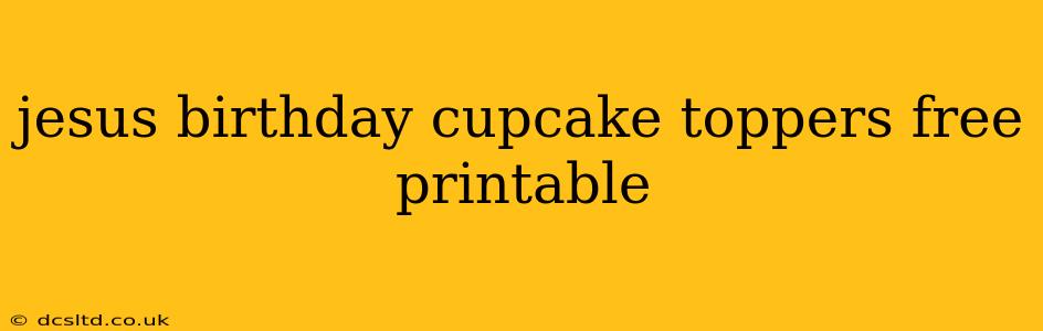 jesus birthday cupcake toppers free printable