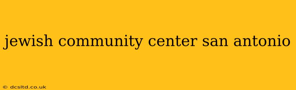 jewish community center san antonio
