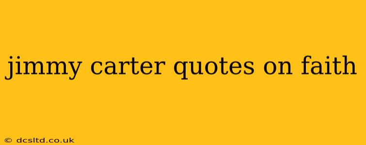 jimmy carter quotes on faith