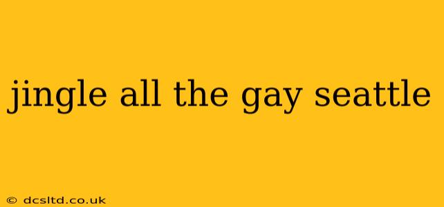 jingle all the gay seattle