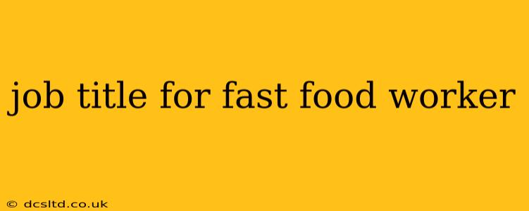 job title for fast food worker