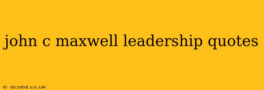 john c maxwell leadership quotes