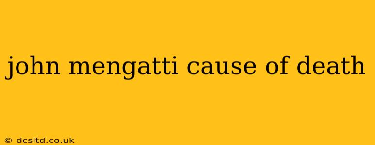 john mengatti cause of death