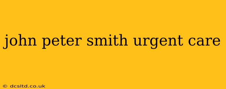 john peter smith urgent care