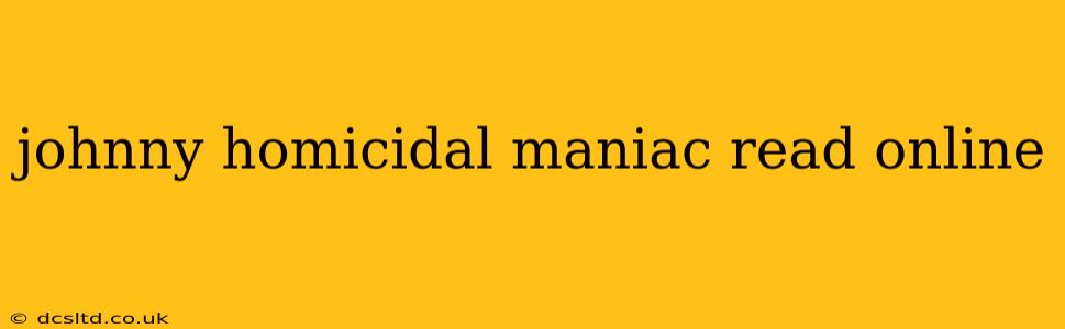 johnny homicidal maniac read online