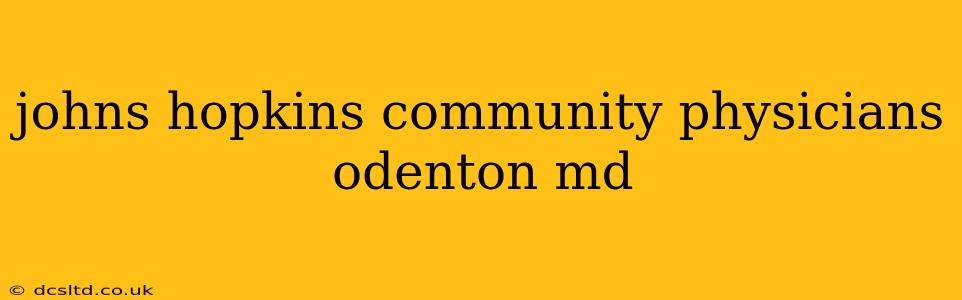 johns hopkins community physicians odenton md