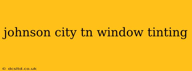 johnson city tn window tinting