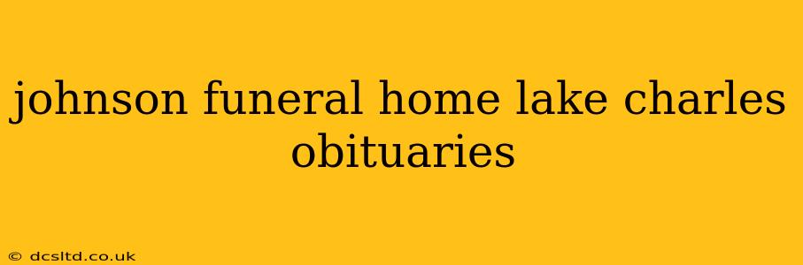 johnson funeral home lake charles obituaries