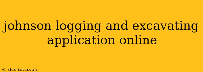 johnson logging and excavating application online