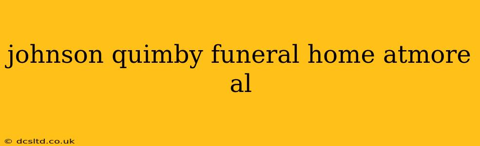 johnson quimby funeral home atmore al