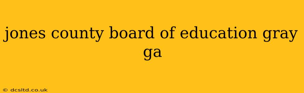 jones county board of education gray ga
