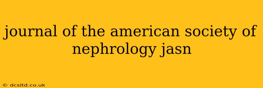 journal of the american society of nephrology jasn