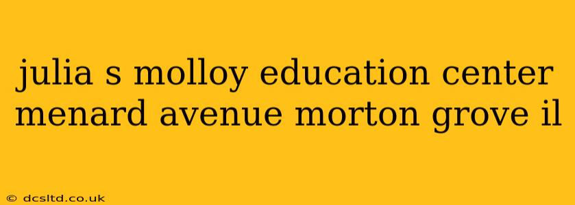 julia s molloy education center menard avenue morton grove il