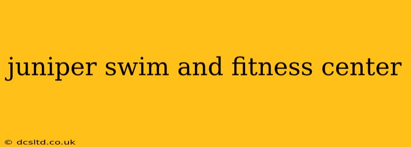 juniper swim and fitness center