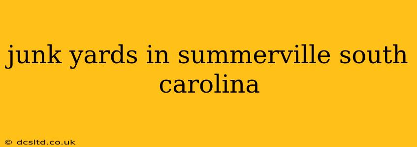junk yards in summerville south carolina