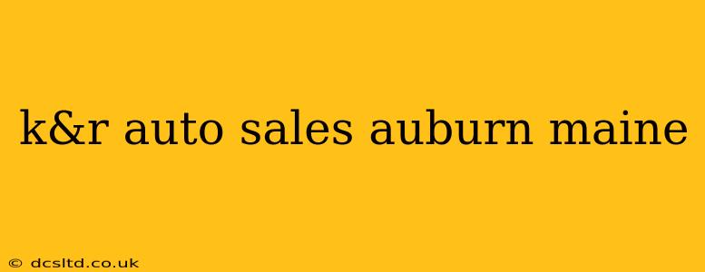 k&r auto sales auburn maine