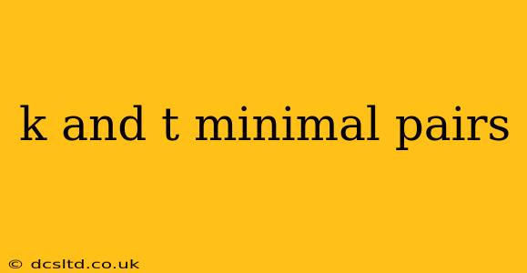 k and t minimal pairs