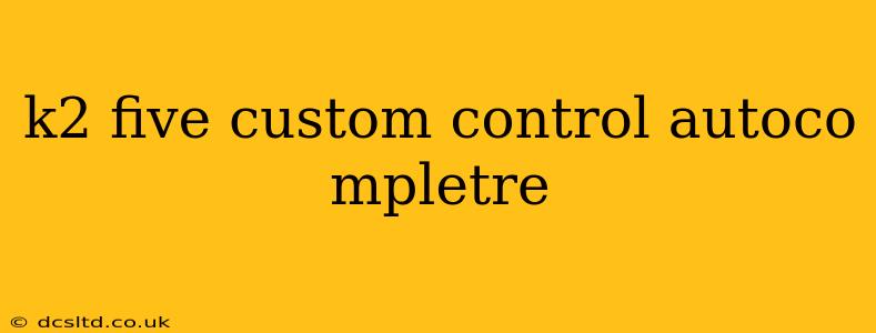 k2 five custom control autoco mpletre