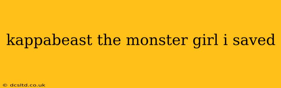kappabeast the monster girl i saved kappabeast the monster girl i saved
