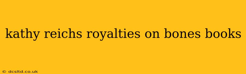 kathy reichs royalties on bones books