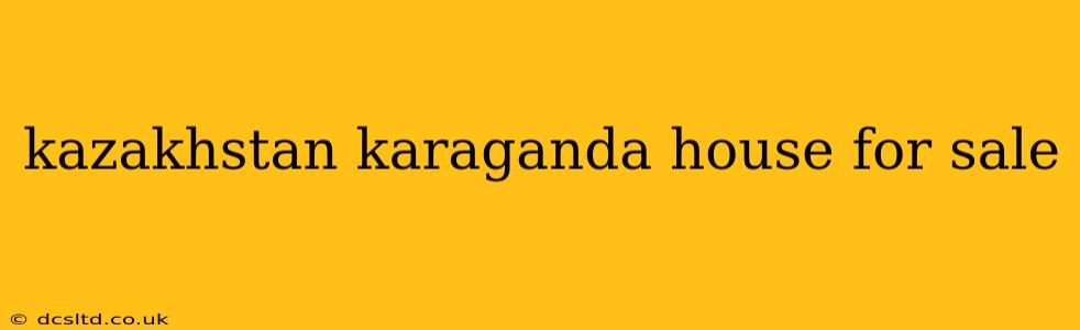 kazakhstan karaganda house for sale