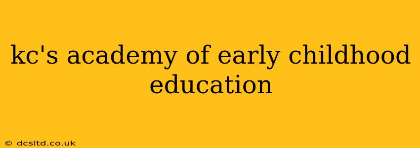 kc's academy of early childhood education