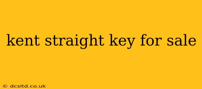 kent straight key for sale