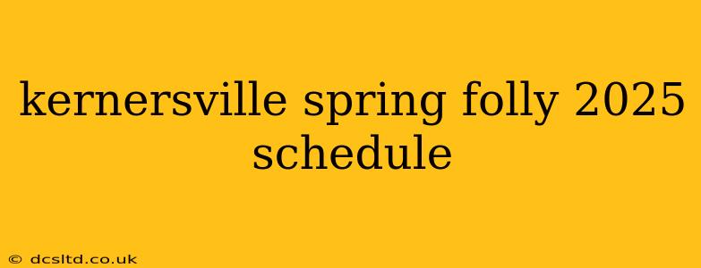 kernersville spring folly 2025 schedule
