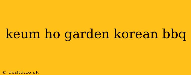 keum ho garden korean bbq