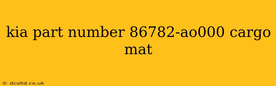 kia part number 86782-ao000 cargo mat