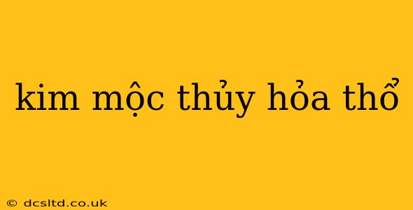 kim mộc thủy hỏa thổ