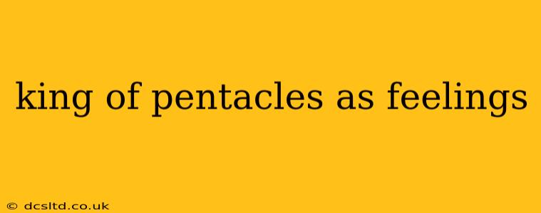 king of pentacles as feelings
