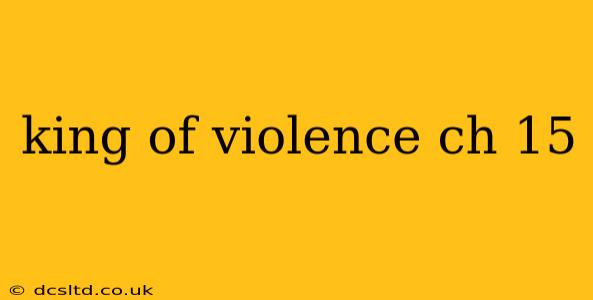 king of violence ch 15