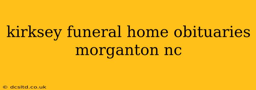 kirksey funeral home obituaries morganton nc