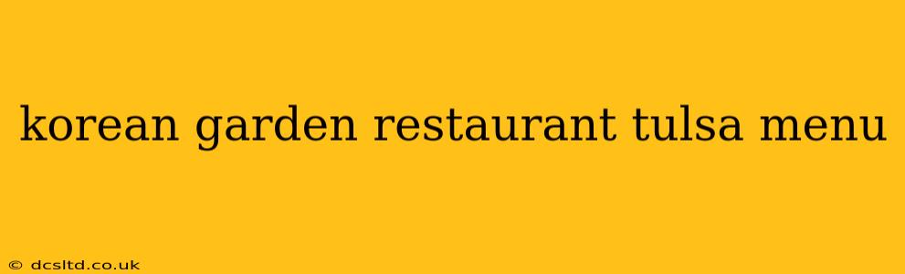korean garden restaurant tulsa menu