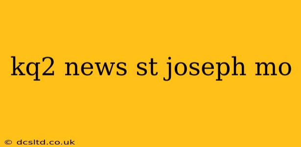 kq2 news st joseph mo