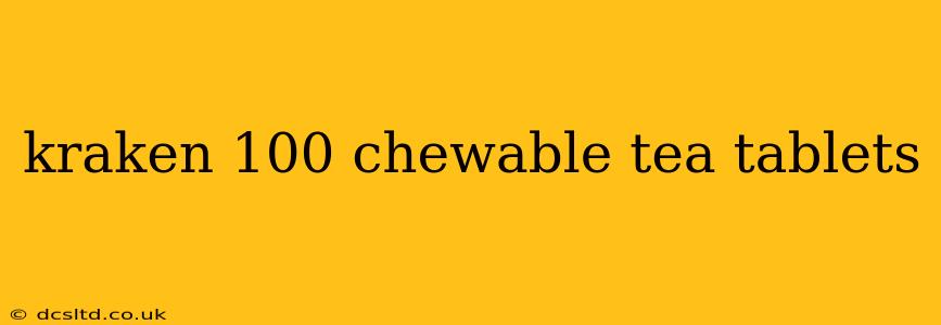 kraken 100 chewable tea tablets