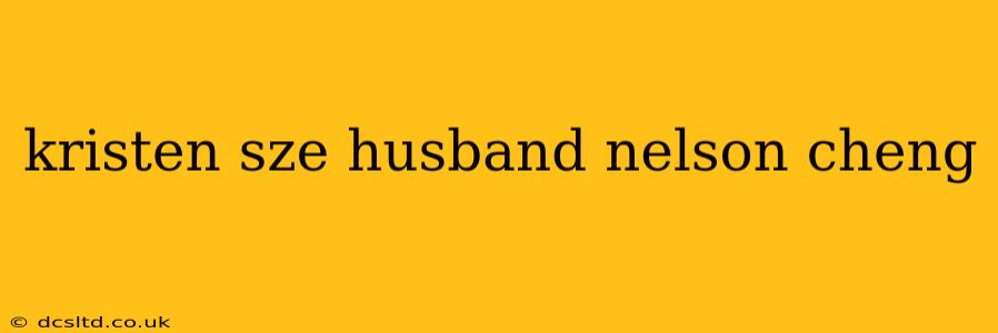 kristen sze husband nelson cheng