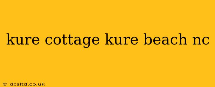 kure cottage kure beach nc