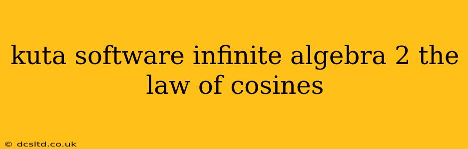 kuta software infinite algebra 2 the law of cosines