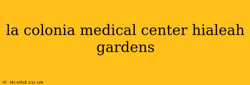 la colonia medical center hialeah gardens
