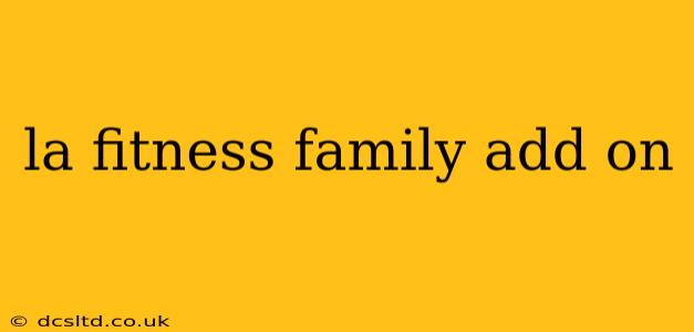 la fitness family add on