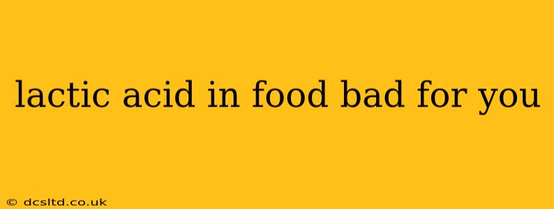 lactic acid in food bad for you