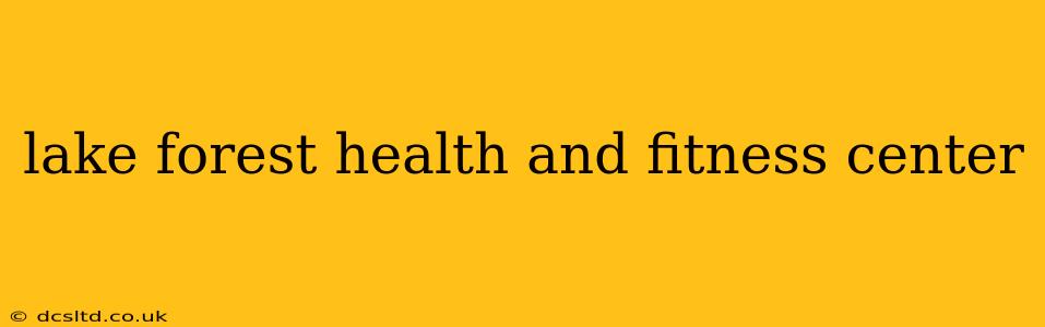 lake forest health and fitness center