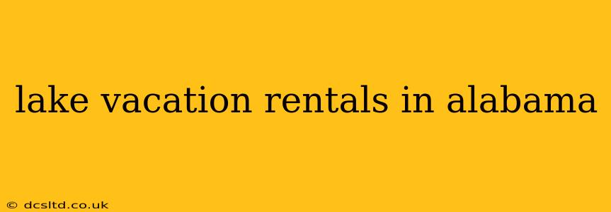 lake vacation rentals in alabama